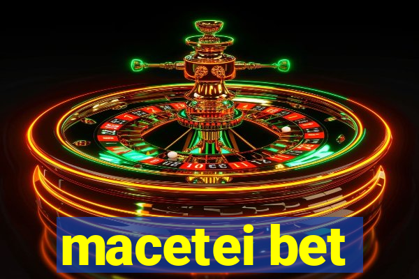 macetei bet